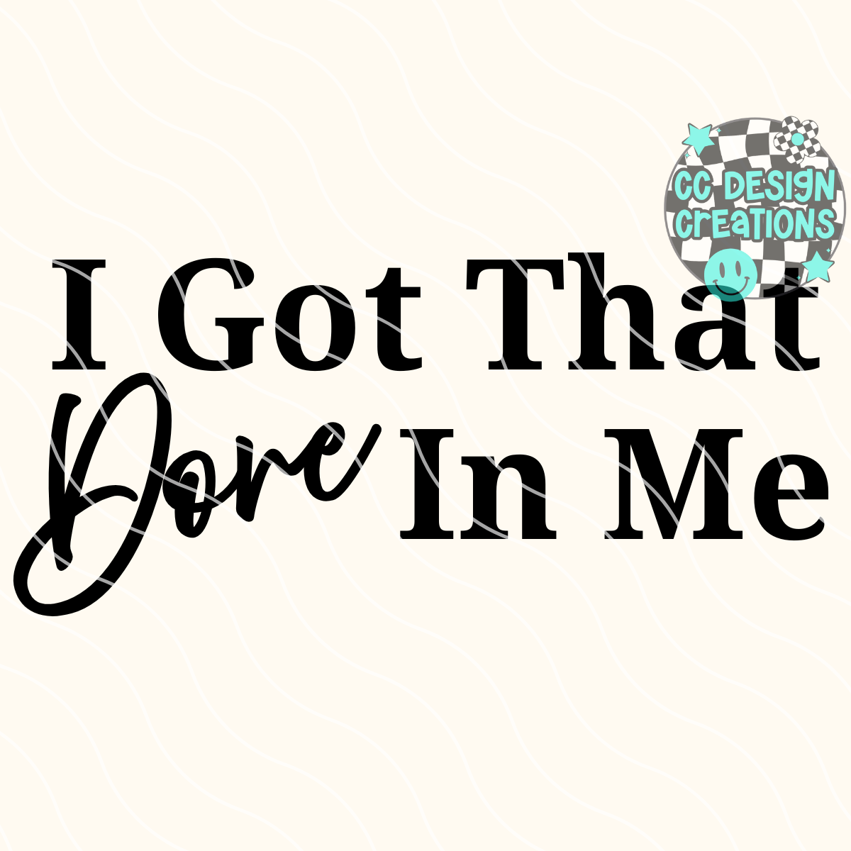I Got That Dore In Me PNG Digital Download
