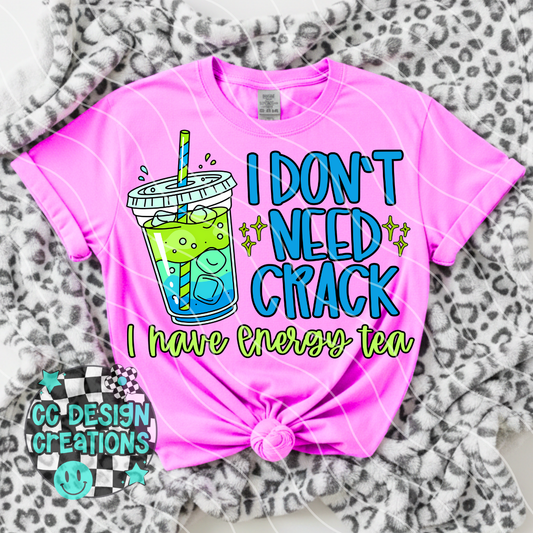 I Dont Need Crack I Have Energy Tea PNG Digital Download