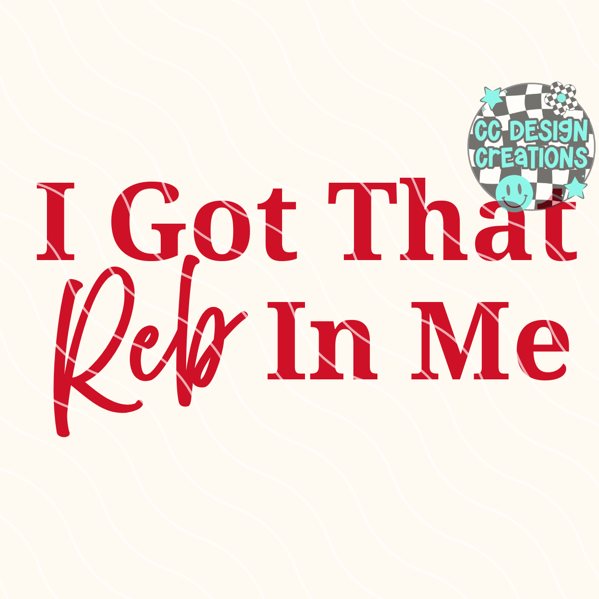 I Got That Reb In Me PNG Digital Download
