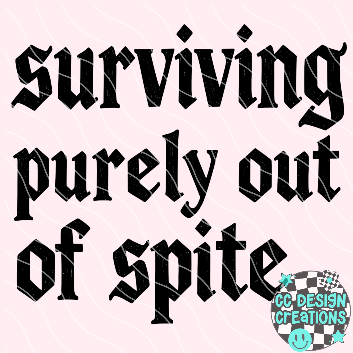 Surviving Purely Out of Spite PNG Digital Download